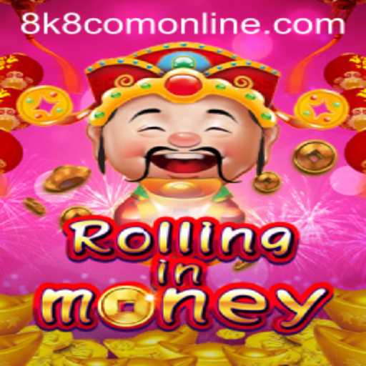 RollingInMoney: The Exciting World of 8k8 Com Online