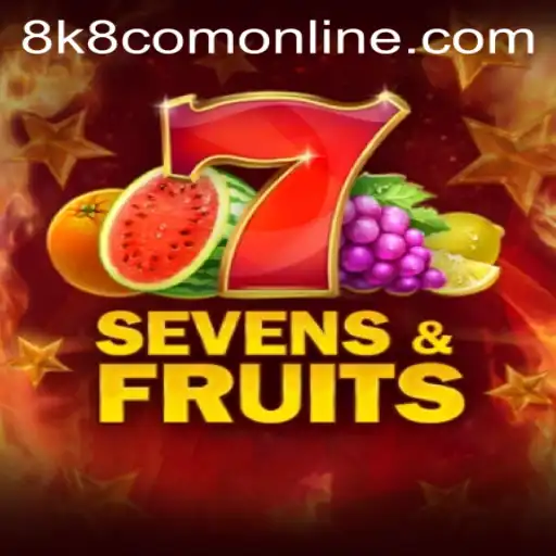 Exploring the Thrills of SevensFruits and its Online Experience on 8k8 com